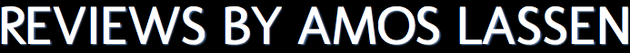 Reviews By Amos Lassen